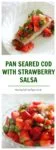 Pan seared cod with strawberry salsa